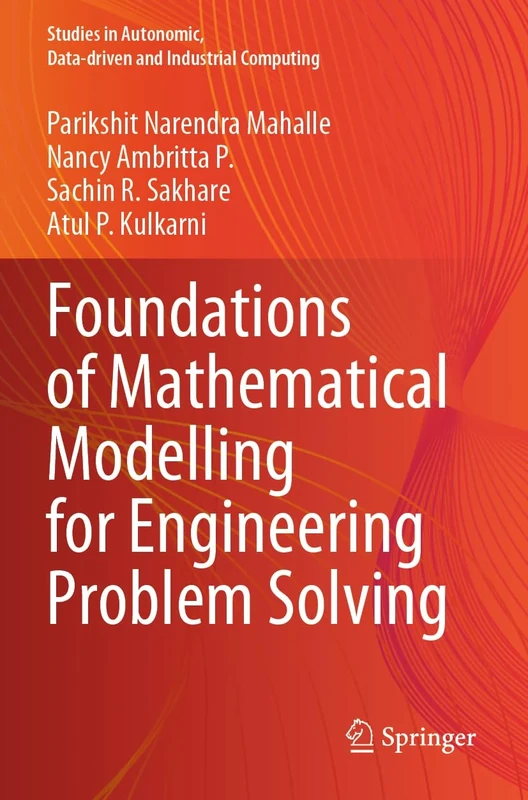 Foundations of Mathematical Modelling for Engineering Problem Solving (Studies in Autonomic, Data-driven and Industrial Computing)