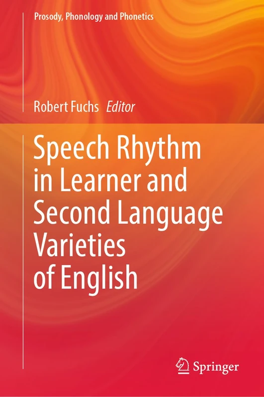 Speech Rhythm in Learner and Second Language Varieties of English (Prosody, Phonology and Phonetics)