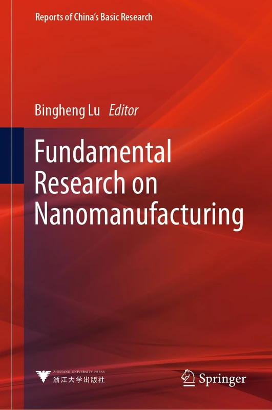 Fundamental Research on Nanomanufacturing (Reports of China’s Basic Research)