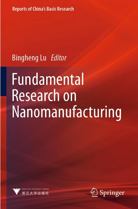 Fundamental Research on Nanomanufacturing (Reports of China’s Basic Research)