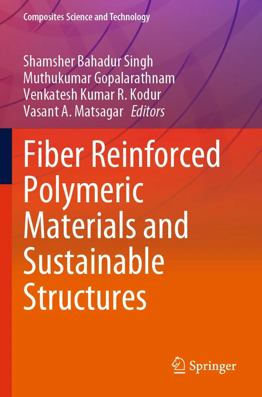 Fiber Reinforced Polymeric Materials and Sustainable Structures (Composites Science and Technology)