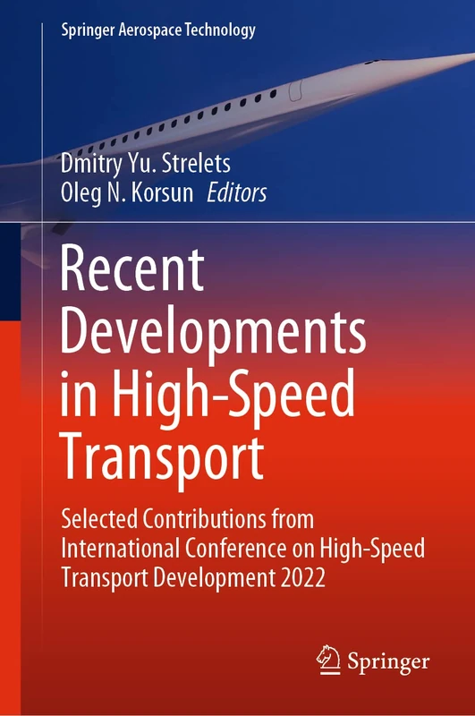 Recent Developments in High-Speed Transport: Selected Contributions from International Conference on High-Speed Transport Development 2022 (Springer Aerospace Technology)