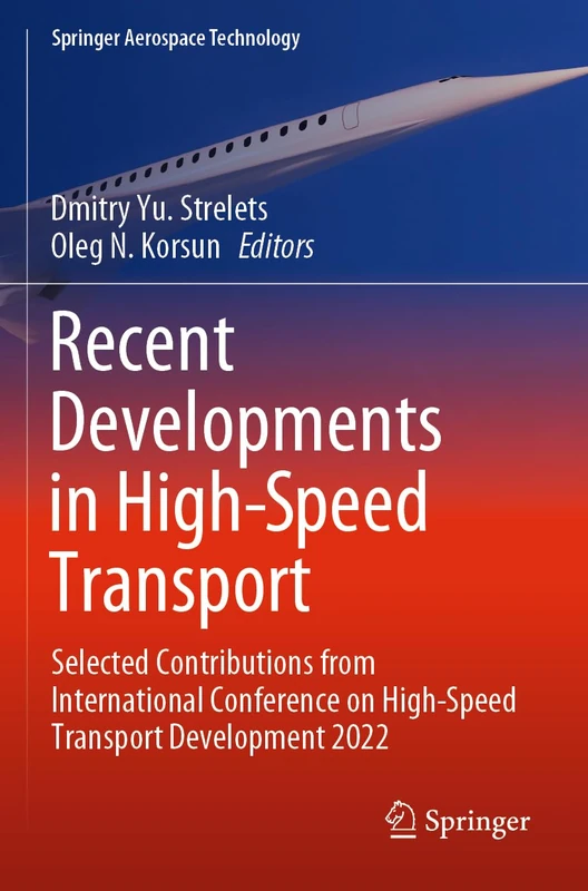 Recent Developments in High-Speed Transport: Selected Contributions from International Conference on High-Speed Transport Development 2022 (Springer Aerospace Technology)