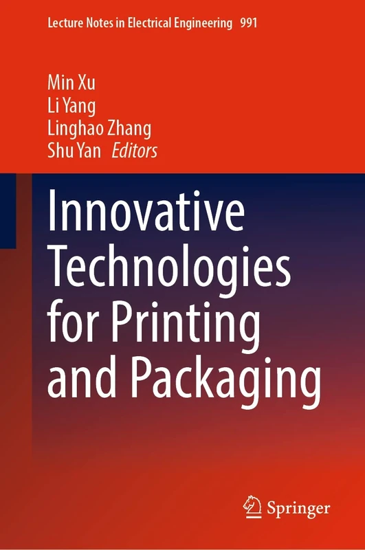 Innovative Technologies for Printing and Packaging: 991 (Lecture Notes in Electrical Engineering, 991)