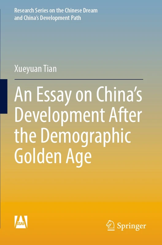 An Essay on China’s Development After the Demographic Golden Age (Research Series on the Chinese Dream and China’s Development Path)