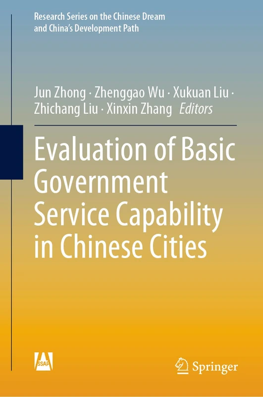 Evaluation of Basic Government Service Capability in Chinese Cities (Research Series on the Chinese Dream and China’s Development Path)
