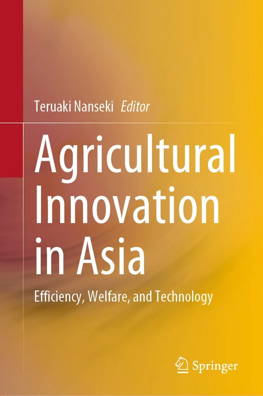 Agricultural Innovation in Asia: Efficiency, Welfare, and Technology