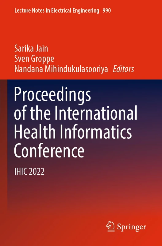 Proceedings of the International Health Informatics Conference: IHIC 2022: 990 (Lecture Notes in Electrical Engineering, 990)