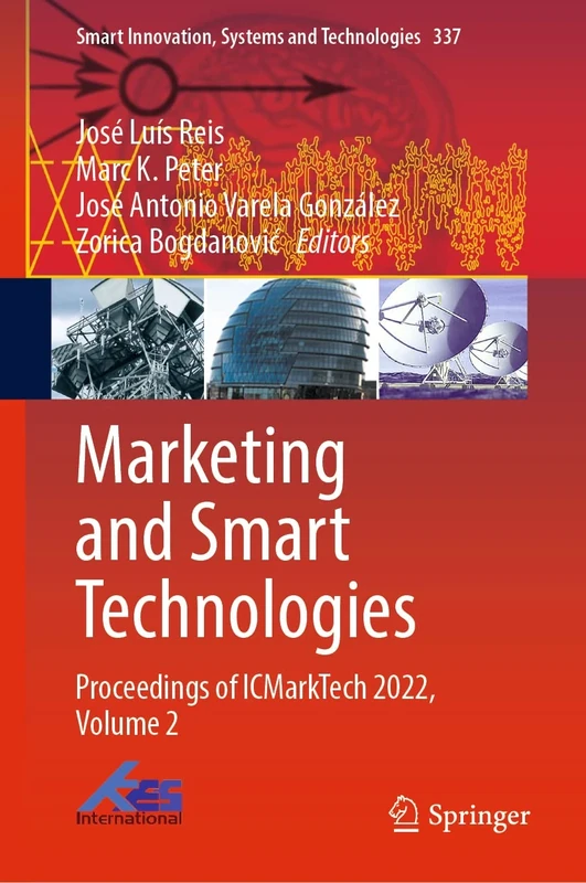 Marketing and Smart Technologies: Proceedings of ICMarkTech 2022, Volume 2: 337 (Smart Innovation, Systems and Technologies, 337)