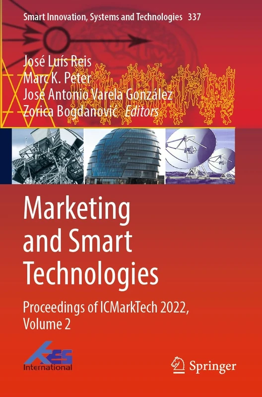 Marketing and Smart Technologies: Proceedings of ICMarkTech 2022, Volume 2: 337 (Smart Innovation, Systems and Technologies, 337)