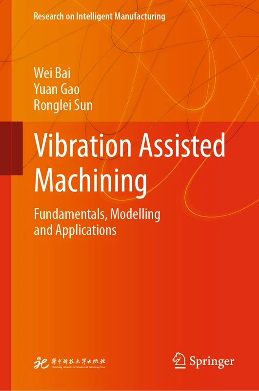Vibration Assisted Machining: Fundamentals, Modelling and Applications (Research on Intelligent Manufacturing)
