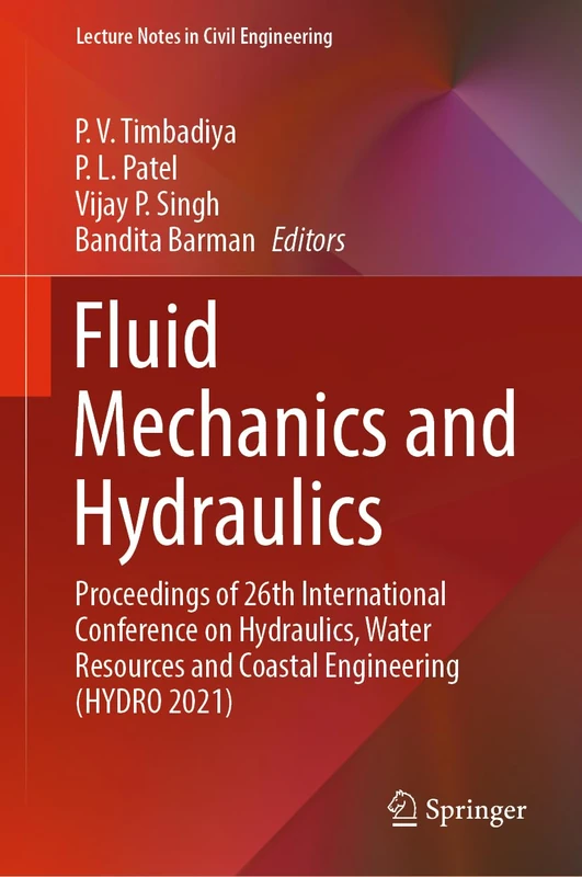Fluid Mechanics and Hydraulics: Proceedings of 26th International Conference on Hydraulics, Water Resources and Coastal Engineering (HYDRO 2021): 314 (Lecture Notes in Civil Engineering, 314)
