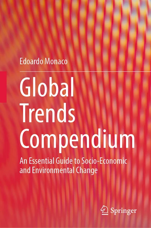 Global Trends Compendium: An Essential Guide to Socio-Economic and Environmental Change