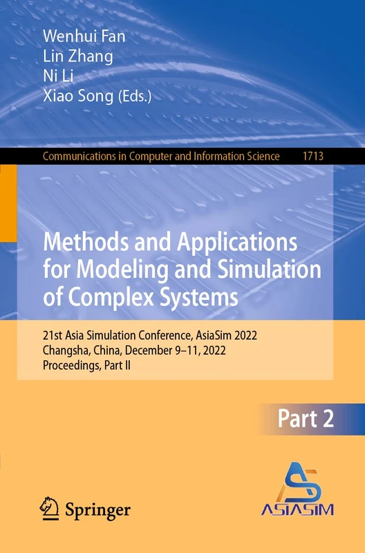 Methods and Applications for Modeling and Simulation of Complex Systems: 21st Asia Simulation Conference, AsiaSim 2022, Changsha, China, December ... in Computer and Information Science, 1713)