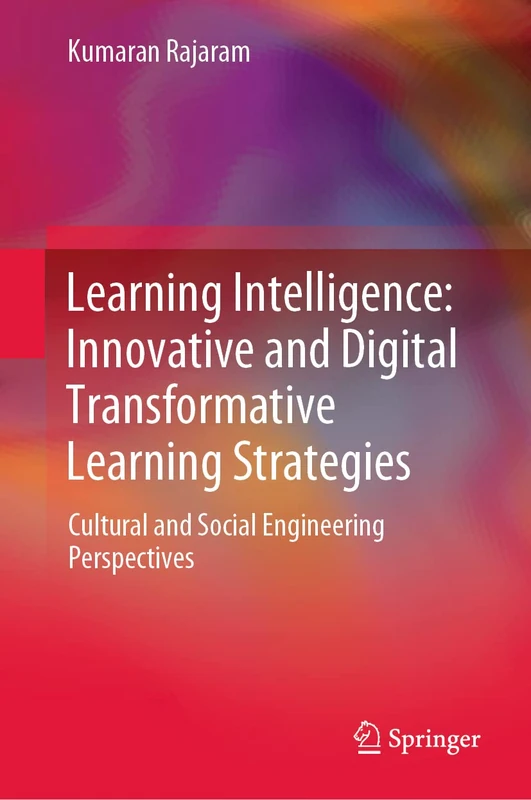 Learning Intelligence: Innovative and Digital Transformative Learning Strategies: Cultural and Social Engineering Perspectives