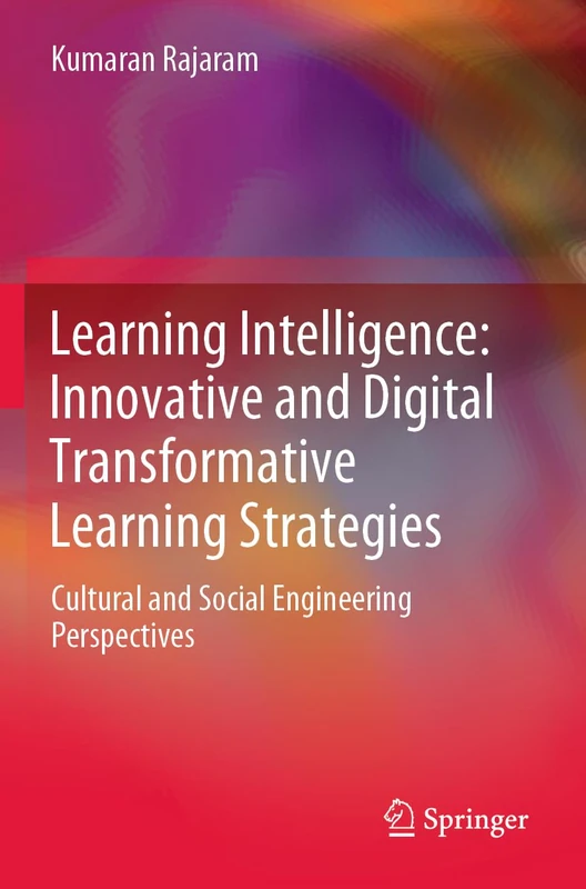 Learning Intelligence: Innovative and Digital Transformative Learning Strategies: Cultural and Social Engineering Perspectives