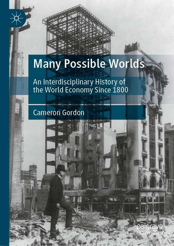 Many Possible Worlds: An Interdisciplinary History of the World Economy Since 1800