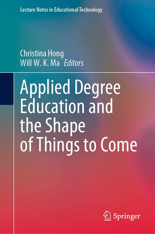 Applied Degree Education and the Shape of Things to Come (Lecture Notes in Educational Technology)