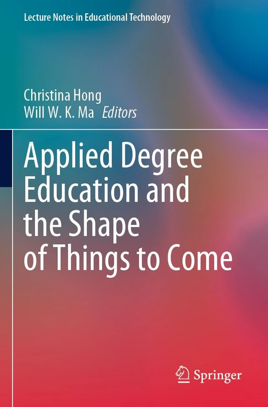 Applied Degree Education and the Shape of Things to Come (Lecture Notes in Educational Technology)