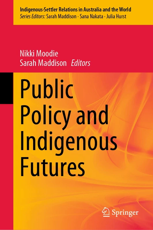 Public Policy and Indigenous Futures: 4 (Indigenous-Settler Relations in Australia and the World, 4)