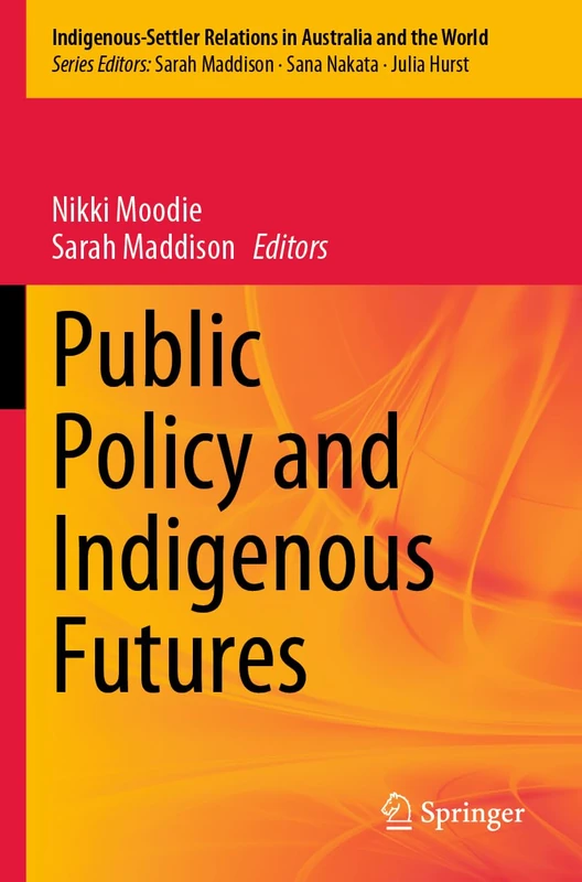 Public Policy and Indigenous Futures: 4 (Indigenous-Settler Relations in Australia and the World, 4)