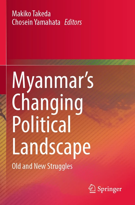 Myanmar’s Changing Political Landscape: Old and New Struggles - Image 1