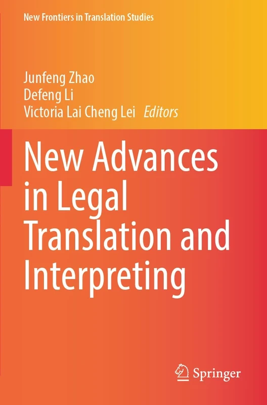 New Advances in Legal Translation and Interpreting (New Frontiers in Translation Studies)