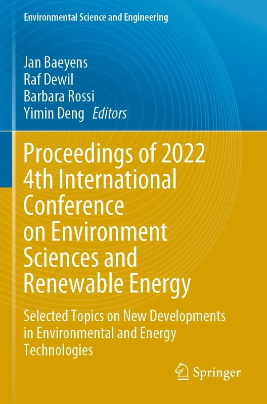 Proceedings of 2022 4th International Conference on Environment Sciences and Renewable Energy: Selected Topics on New Developments in Environmental ... (Environmental Science and Engineering)