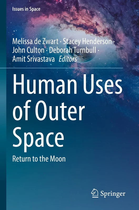 Springer - Human Uses of Outer Space: Return to the Moon