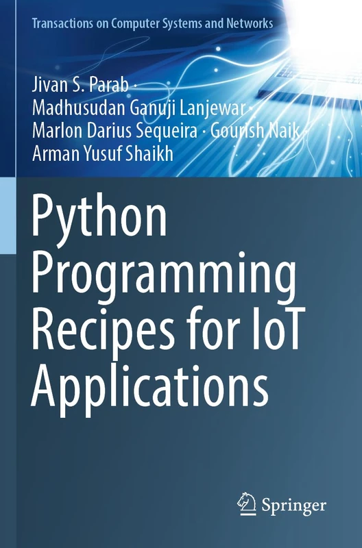 Python Programming Recipes for IoT Applications (Transactions on Computer Systems and Networks)
