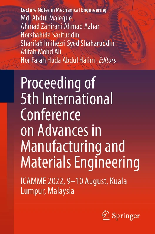 Proceeding of 5th International Conference on Advances in Manufacturing and Materials Engineering: ICAMME 2022, 9―10 August, Kuala Lumpur, Malaysia (Lecture Notes in Mechanical Engineering)