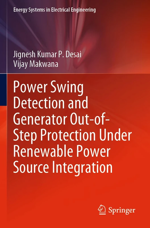 Power Swing Detection and Generator Out-of-Step Protection Under Renewable Power Source Integration (Energy Systems in Electrical Engineering)