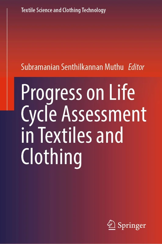 Progress on Life Cycle Assessment in Textiles and Clothing (Textile Science and Clothing Technology)