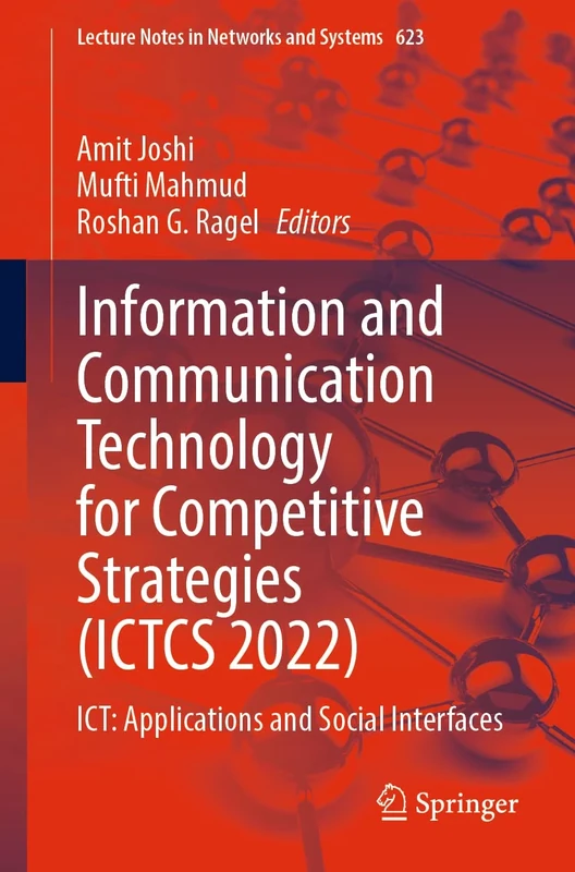 Information and Communication Technology for Competitive Strategies (ICTCS 2022): ICT: Applications and Social Interfaces: 623 (Lecture Notes in Networks and Systems, 623)
