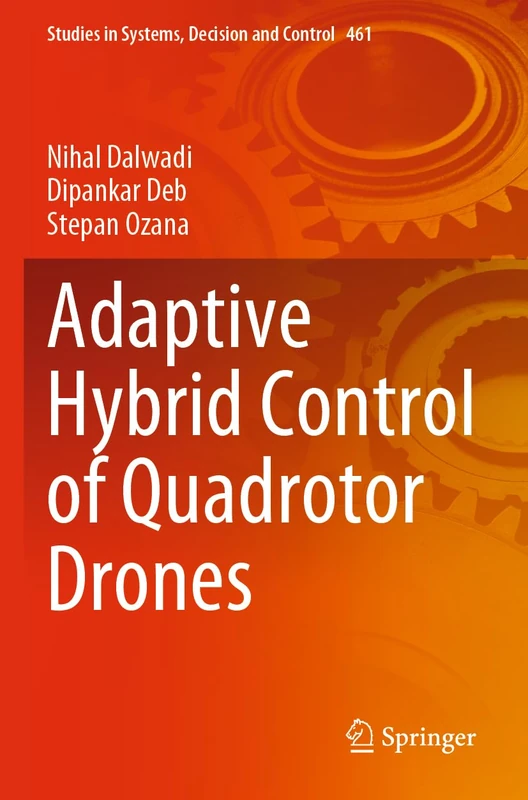 Adaptive Hybrid Control of Quadrotor Drones: 461 (Studies in Systems, Decision and Control, 461)