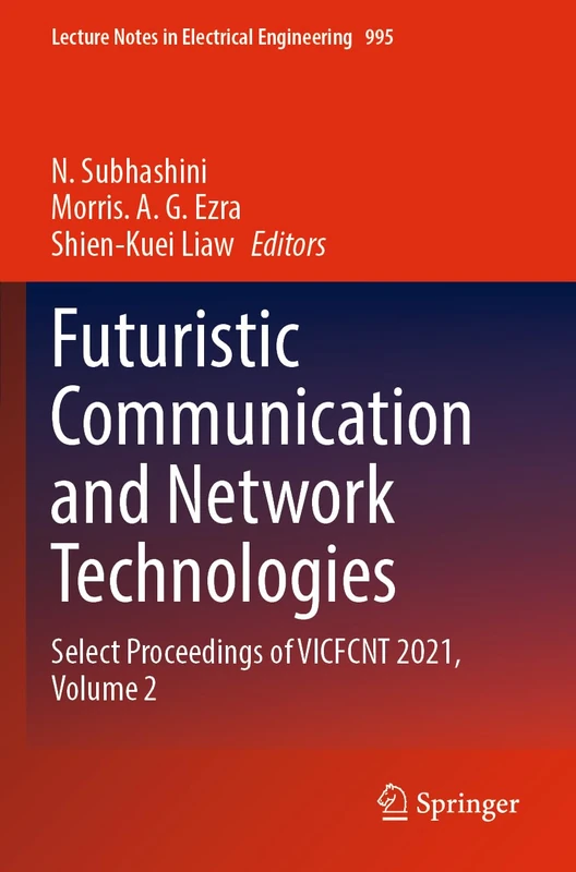 Futuristic Communication and Network Technologies: Select Proceedings of VICFCNT 2021, Volume 2: 995 (Lecture Notes in Electrical Engineering, 995)