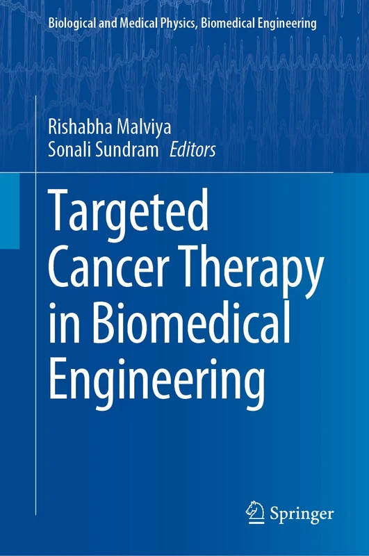 Targeted Cancer Therapy in Biomedical Engineering (Biological and Medical Physics, Biomedical Engineering)