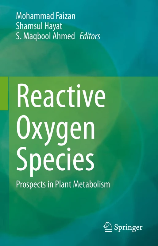 Reactive Oxygen Species: Prospects in Plant Metabolism