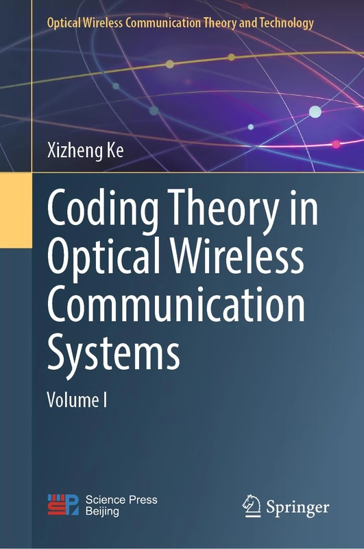 Coding Theory in Optical Wireless Communication Systems: Volume I (Optical Wireless Communication Theory and Technology)