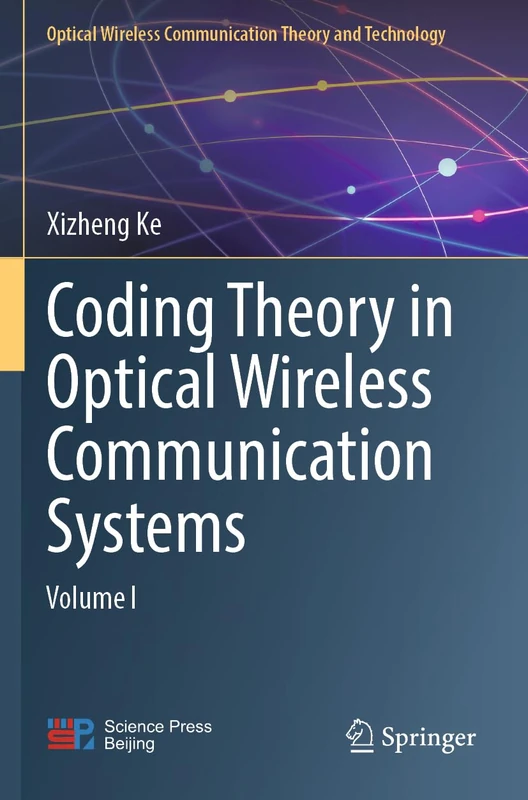Coding Theory in Optical Wireless Communication Systems: Volume I: 11 (Optical Wireless Communication Theory and Technology)