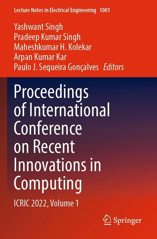 Proceedings of International Conference on Recent Innovations in Computing: ICRIC 2022, Volume 1: 1001 (Lecture Notes in Electrical Engineering, 1001)
