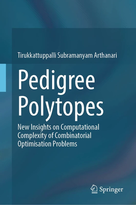 Pedigree Polytopes: New Insights on Computational Complexity of Combinatorial Optimisation Problems