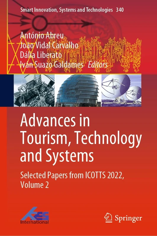 Advances in Tourism, Technology and Systems: Selected Papers from ICOTTS 2022, Volume 2: 340 (Smart Innovation, Systems and Technologies, 340)
