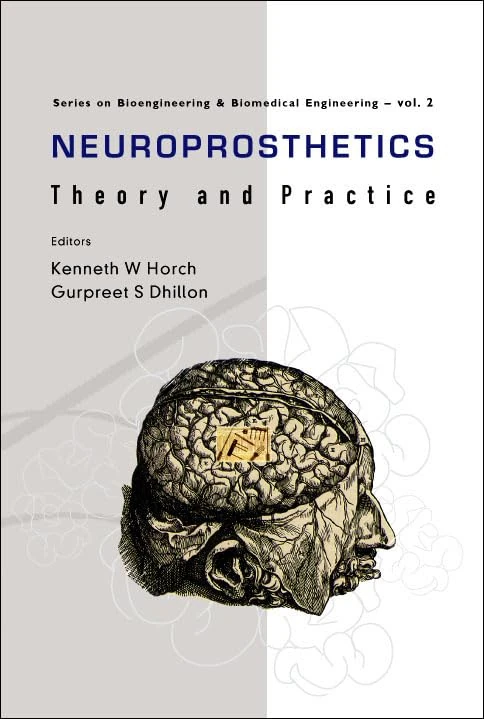 Neuroprosthetics: 2 (Series On Bioengineering And Biomedical Engineering)
