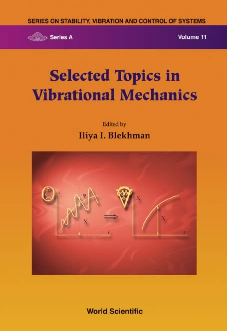 Selected Topics in Vibrational Mechanics (Series on Stability, Vibration & Control of Systems: Series A: Vol. 11)