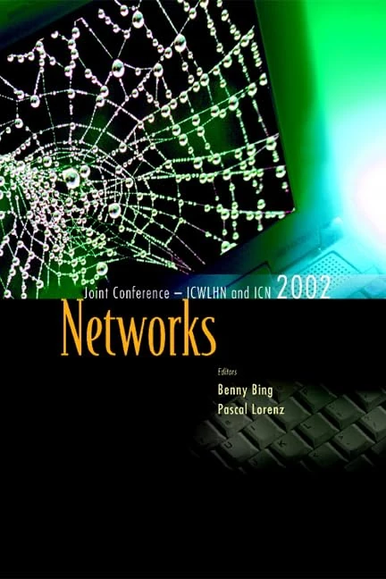 Networks: The Proceedings of the Joint International Conference on Wireless LANs and Home Networks (ICWLHN 2002) and Networking (ICN 2002): The ... Icn 2002 Atlanta, USA 26-29 Aug 2002 - Image 1