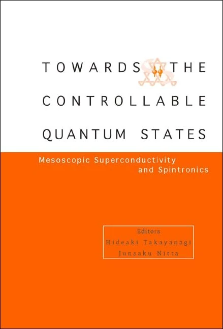 Toward Controllable Quantum States: Mesoscopic Superconductivity and Spintronics