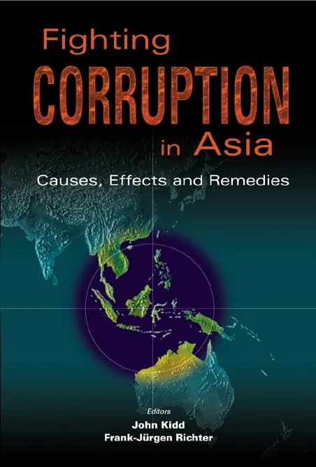 Fighting Corruption In Asia: Causes, Effects And Remedies