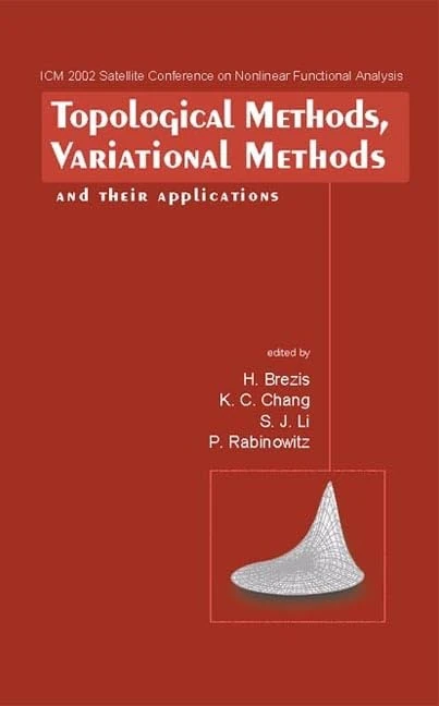 Topological Methods, Variational Methods and Their Applications: Proceedings of the ICM 2002 Satellite Conference on Nonlinear Functional Analysis ... Conference on Nonlinear Functional Analysis)