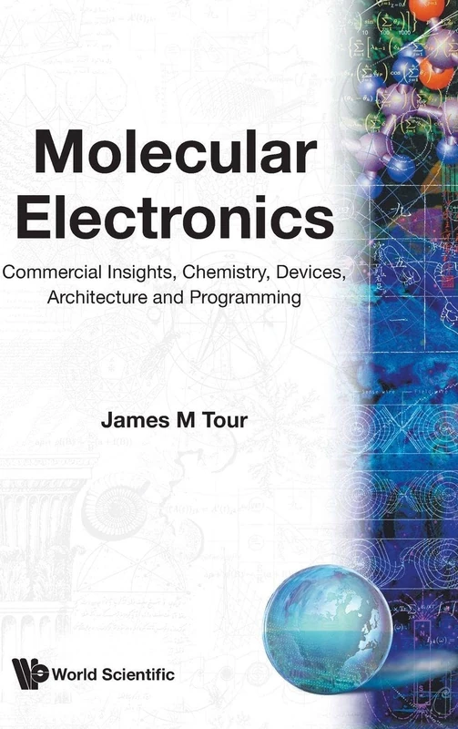 Molecular Electronics: Commercial Insights, Chemistry, Devices, Architecture, And Programming